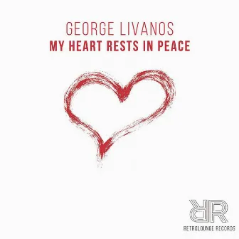 My Heart Rests in Peace by George Livanos