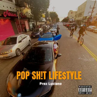 POP SHIT LIFESTYLE by Prez Luciano