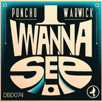 I Wanna See by Poncho Warwick