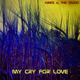 My Cry for Love by The Onzio