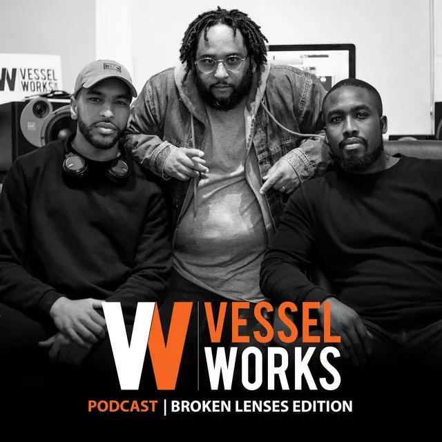 Broken Lenses Edition (Vessel Works Podcast)