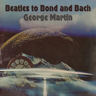 Beatles to Bond and Bach by George Martin