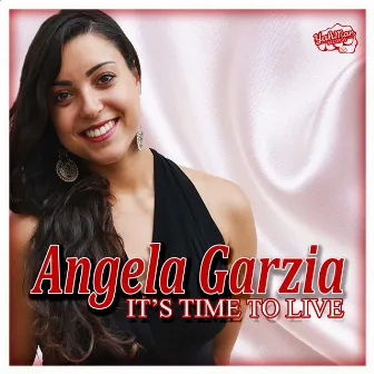 It's Time to Live by Angela Garzia