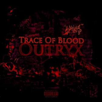 Trace Of Blood by Outryx