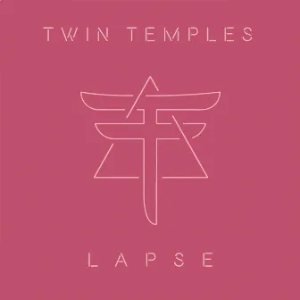 Lapse by Twin Temples