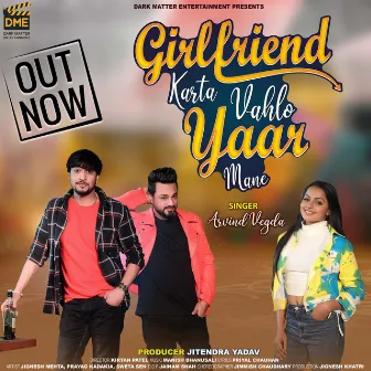 GIRLFRIEND KARTA VAHLO YAAR MANE by Arvind Vegda