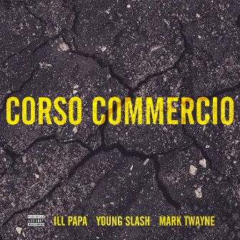 Corso Commercio - feat. Young Slash by Mark Twayne