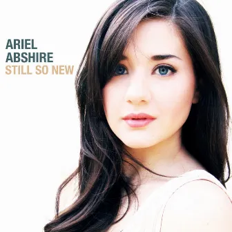 Still so New by Ariel Abshire