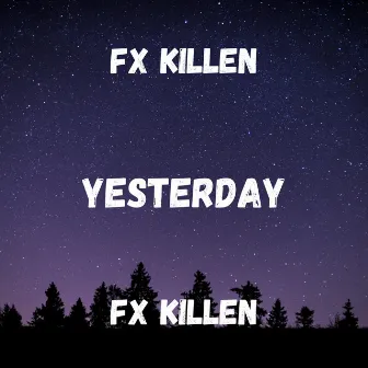 Yesterday by Fx killen