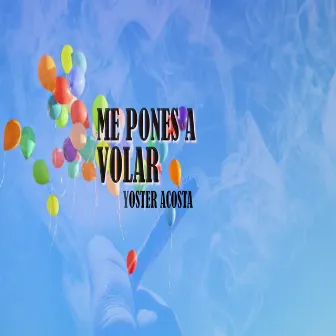 Me Pones a Volar by Yoster Acosta