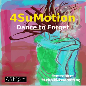 Dance to Forget by 4SuMotion