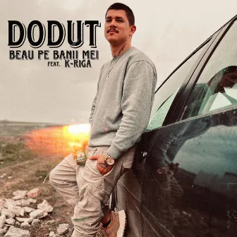 Beau Din Banii Mei by Dodut