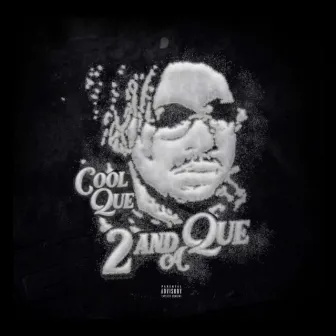 2 and a Que by Cool Que