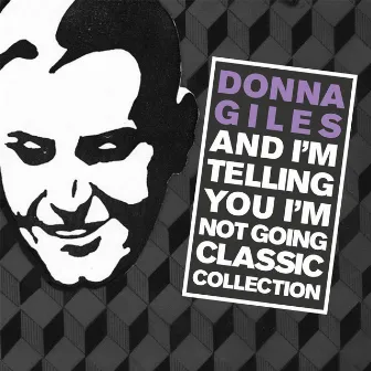 And I'm Telling You I'm Not Going (The Classic Collection) by Donna Giles