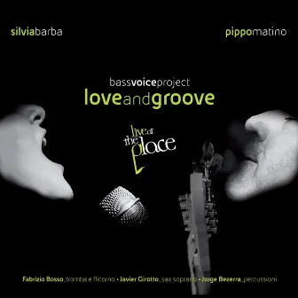 Bass Voice Project: Love and Groove (Live at the Place) by Pippo Matino