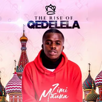 The Rise Of Qedelela by Zimi Mauna