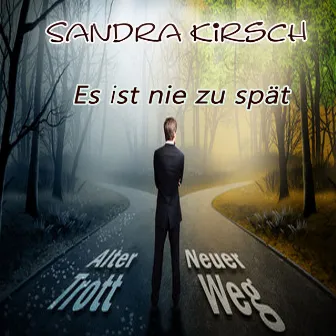 Es ist nie zu spät by Sandra Kirsch