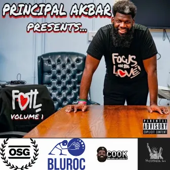 Focus On The Love (Volume 1) by Principal Akbar