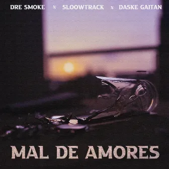 Mal de Amores by Dre. Smoke