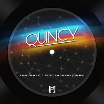 Take Me Back (Quincy 2014 Mix) by Phunk Freakz