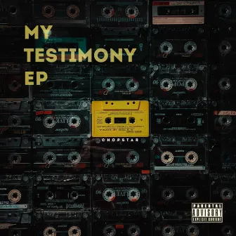 My Testimony by Chopstar