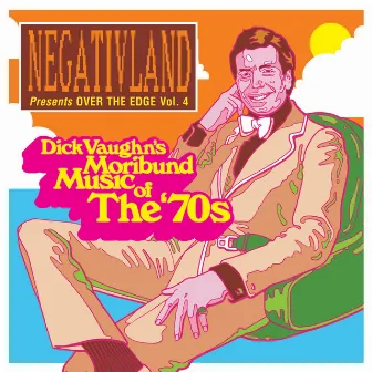 Negativland Presents over the Edge, Vol. 4: Dick Vaughn's Moribund Music of the 1970's by Negativland