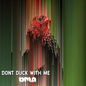 DONT DUCK WITH ME by OMA