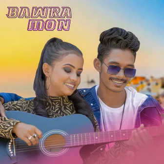 Bawra Mon by Buru Ho Sinku