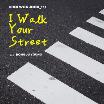 I walk your street (Feat. HONG JU YOUNG) by Choi Won Joon