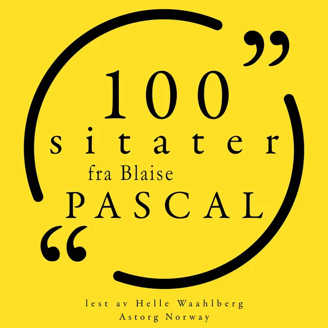 100 sitater fra Blaise Pascal (Samling 100 sitater fra)