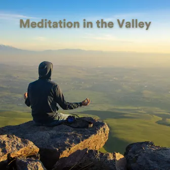 Meditation in the Valley by Self Care Meditation