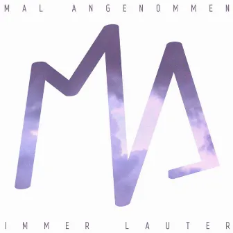 Immer lauter by mal angenommen