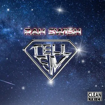 Tell 'Em by Rah Swish