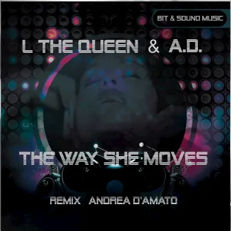 The Way She Moves (A. D. Remix) - Single by A.D.