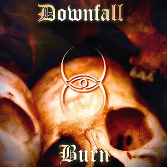 Burn by Downfall