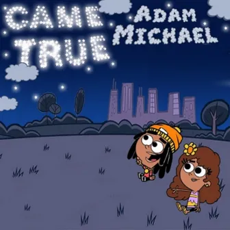 Came True by Adam Michael