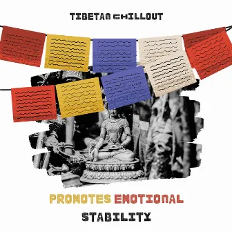 Promotes Emotional Stability by Tibetan Chillout