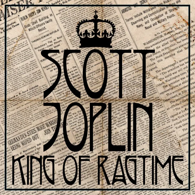 Scott Joplin: King of Ragtime