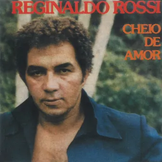 Cheio De Amor by Reginaldo Rossi