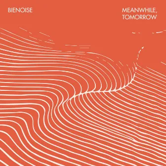 Meanwhile, Tomorrow by Bienoise