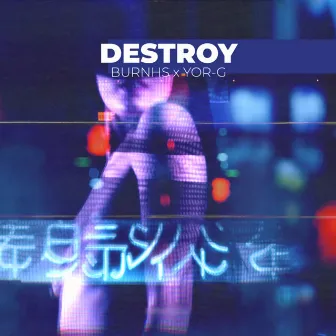 Destroy by BURNHS