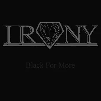 Black for More by Irony