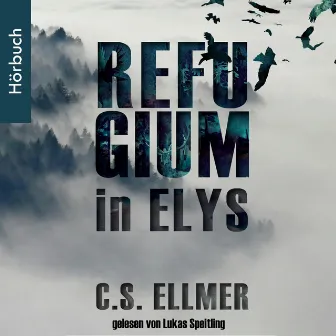 Refugium in Elys (Band eins der dystopischen Fantasytrilogie) by Elys