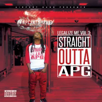 Legalize Me, Vol. 3: Straight Outta APG by Hemplant Shawty