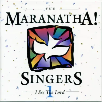 I See The Lord by Maranatha! Vocal Band