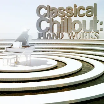 Classical Chillout: Piano Works by Fou Ts'ong