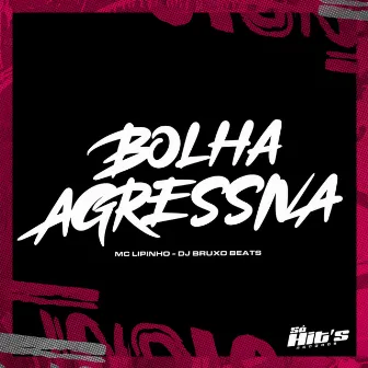 Bolha Agressiva by DJ BRUXO BEATS