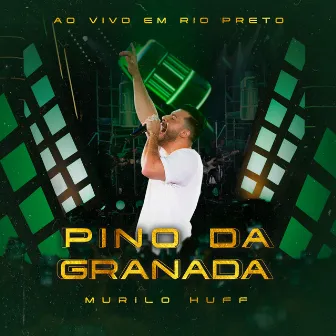 Pino da Granada (Ao Vivo em Rio Preto) by Murilo Huff