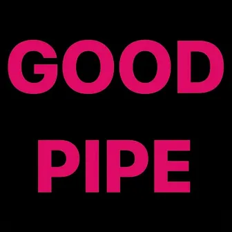 GOOD PIPE by Allan Blank