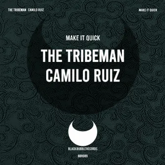 Make It Quick by The Tribeman